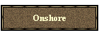 Onshore